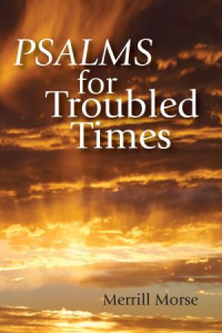 Merrill Morse; — Psalms for Troubled Times