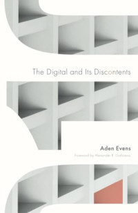 Aden Evens, Alexander R. Galloway — The Digital and Its Discontents