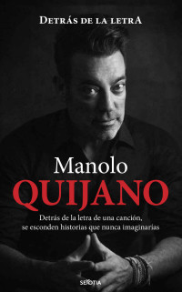 Manuel Quijano Ahijado — Quijano. Detrás de la letra (Spanish Edition)