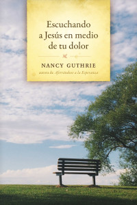 Nancy Guthrie; — Escuchando a Jess en medio de tu dolor