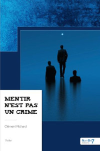 Richard, Clément — Mentir n'est pas un crime (French Edition)