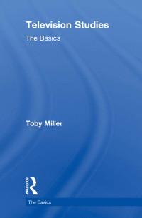 Toby Miller; — Television Studies: The Basics