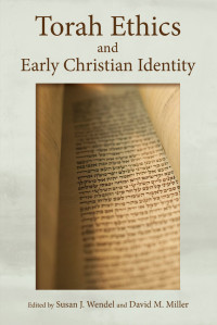 Susan J. Wendel;David Miller; — Torah Ethics and Early Christian Identity