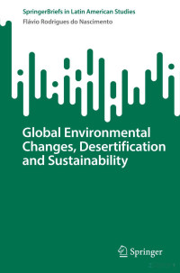 Flávio Rodrigues do Nascimento — Global Environmental Changes, Desertification and Sustainability (SpringerBriefs in Latin American Studies) 🔍