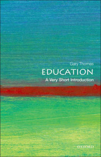 Gary Thomas [Thomas, Gary] — Education: A Very Short Introduction (Very Short Introductions)