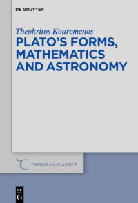 Theokritos Kouremenos — Plato's Forms, Mathematics and Astronomy