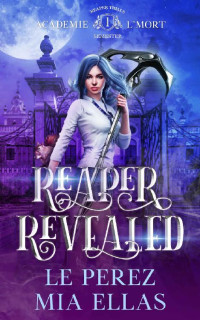 L.E. Perez & Mia Ellas [Perez, L.E.] — Reaper Revealed: Reaper Trials-Semester One
