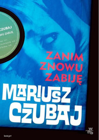 Mariusz Czubaj — Zanim znowu zabiję