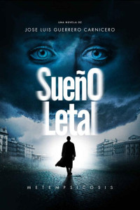 JOSE LUIS GUERRERO CARNICERO — SUEÑO LETAL: Metempsicósis (Spanish Edition)