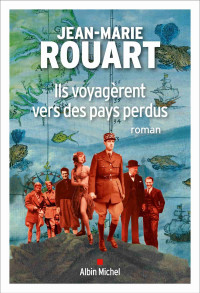 Rouart, Jean-Marie — Ils voyagèrent vers des pays perdus