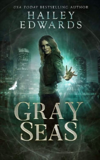 Hailey Edwards — Gray Seas (Black Hat Bureau, #08)