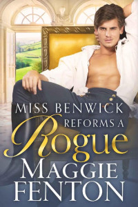 Maggie Fenton — Miss Benwick Reforms a Rogue