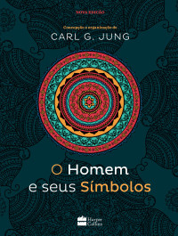 Jung, Carl G. — O homem e seus símbolos