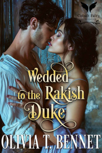 Olivia T. Bennet — Wedded to the Rakish Duke