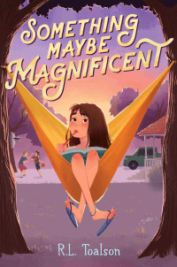 R.L. Toalson — Something Maybe Magnificent