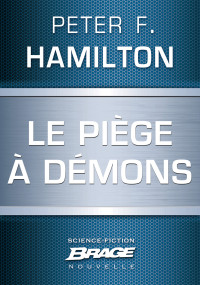 Peter F Hamilton [Hamilton, Peter F] — Le piège à démons