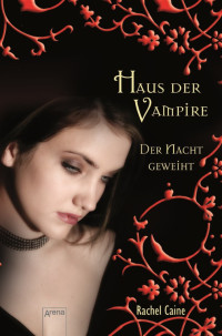 Caine, Rachel [Caine, Rachel] — Haus der Vampire 05 - Der Nacht ergeben