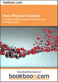 Schärtl W., (2014) — Basic Physical Chemistry - A Complete Introduction on Bachelor of Science Level - BookBoon