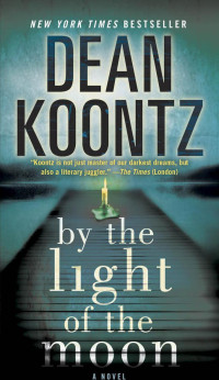 Dean Koontz — By the Light of the Moon: A Novel