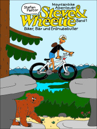 Stefan Pastor — Steve & Wheelie--Mountainbike Abenteuer