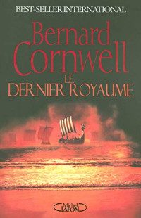 Bernard Cornwell [Cornwell, Bernard] — Le dernier royaume