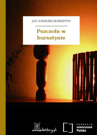 Jan Andrzej Morsztyn — Pszczoła w bursztynie