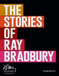 Ray Bradbury — The Stories of Ray Bradbury