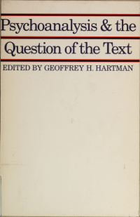 English Institute;Hartman, Geoffrey H & Hartman, Geoffrey H — Psychoanalysis and the question of the text