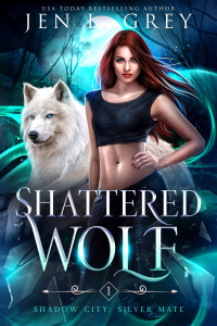 City, Shadow & Grey, Jen L. — Shattered Wolf (Shadow City: Silver Mate Book 1)