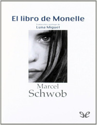 Marcel Schwob — El Libro De Monelle (Trad. Luna Miguel)