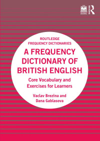 Vaclav Brezina & Dana Gablasova — A Frequency Dictionary of British English; Core Vocabulary and Exercises for Learners