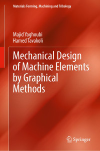 Majid Yaghoubi & Hamed Tavakoli — Mechanical Design of Machine Elements by Graphical Methods