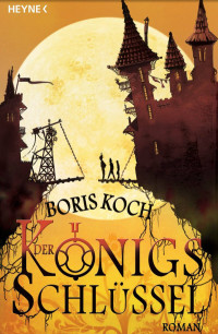 Koch, Boris & Weise, Kathleen — Der Königsschlüssel