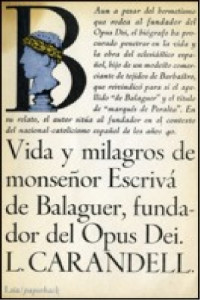 Luis Carandell — Vida y milagros de monseñor Escrivá de Balaguer