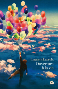 Laurent Lacroix — Ouverture à la vie