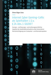 Elmar Edgar Liese — Internet Cyber Gaming-Cafés als Spielhallen i. S. von § 24 Abs. 1 GlüStV?