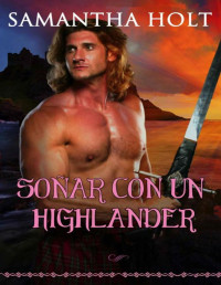 Samantha Holt — Soñar con un Highlander