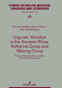 Koichi Kano;Scahill John; — Linguistic Variation in the Ancrene Wisse, Katherine Group and Wooing Group