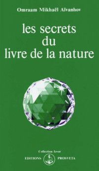 Omraam Mikhaël Aïvanhov — Les secrets du livre de la nature