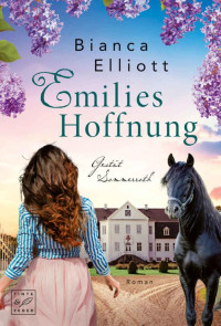 Bianca Elliott — Emilies Hoffnung (Gestüt Sommerroth) (German Edition)