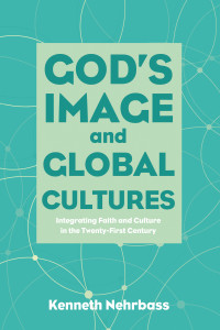 Kenneth Nehrbass; — God's Image and Global Cultures