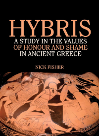 Nicolas Ralph Edmund Fisher — Hybris: a Study in the Values of Honour and Shame in Ancient Greece