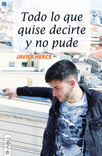 Javier Herce — Todo Lo Que Quise Decirte Y No Pude