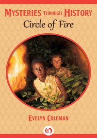 Evelyn Coleman — Circle of Fire (American Girl Mystery 14)