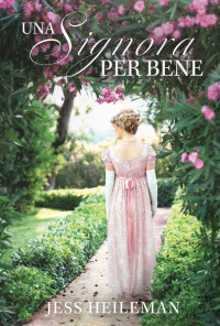 Jess Heileman — Una Signora per Bene: Un dolce Regency Romance (Italian Edition)