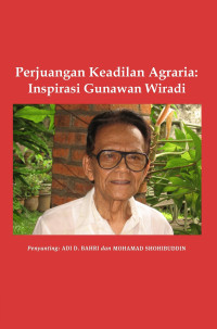 Adi D. Bahri & Mohamad Shohibuddin (editor) — Perjuangan Keadilan Agraria: Inspirasi Gunawan Wiradi