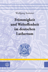 Sommer, Wolfgang — Frömmigkeit und Weltoffenheit im deutschen Luthertum