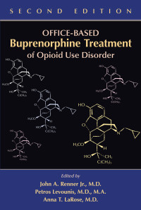 John A. Renner, Jr., Petros Levounis, Anna T. LaRose — Office-Based Buprenorphine Treatment of Opioid Use Disorder