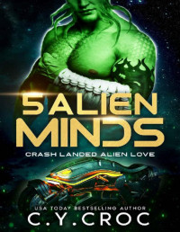 C. Y. Croc — 5 Alien Minds: A Fated Mates Alien Biker Romance (Crash landed alien love Book 1)