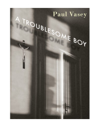 Paul Vasey — A Troublesome Boy